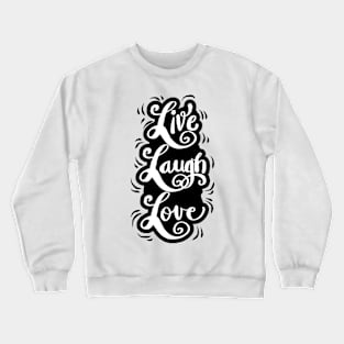 Live laugh love Crewneck Sweatshirt